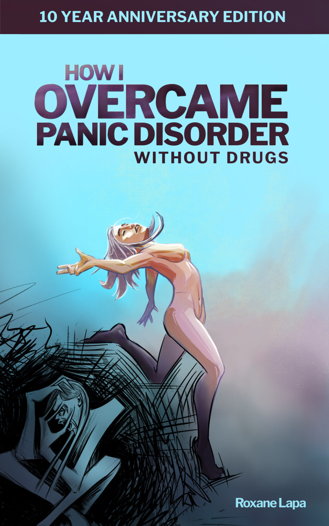 How I Overcame Panic Disorder Without Drugs by Roxane Lapa